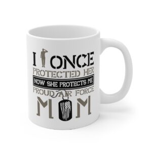 Protected Her, Proud Air Force Mom White Ceramic Mug