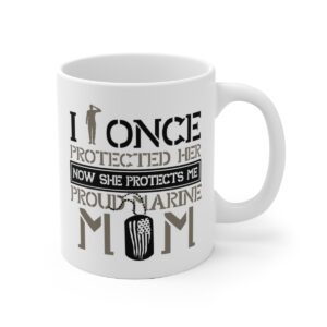 Protected Her, Proud Marine Mom White Ceramic Mug