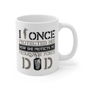 Protected Her, Proud Air Force Dad White Ceramic Mug